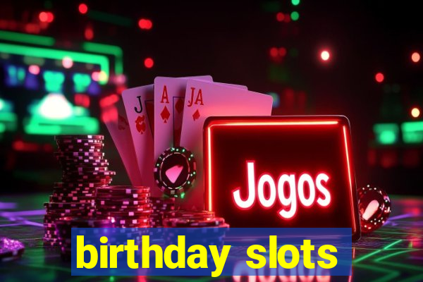 birthday slots