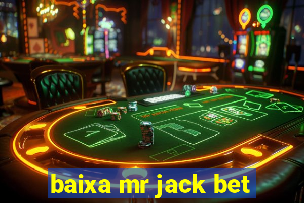 baixa mr jack bet