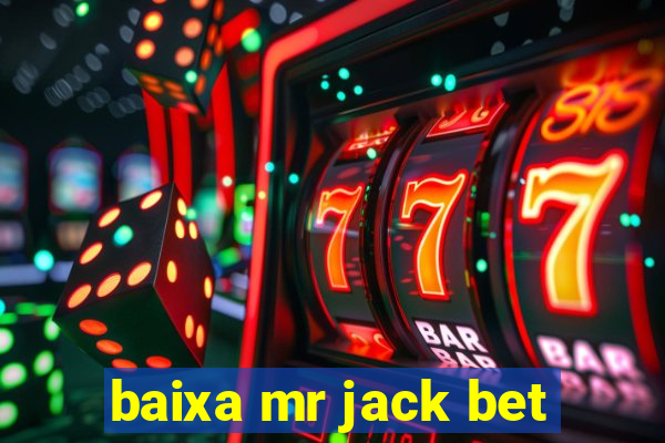 baixa mr jack bet