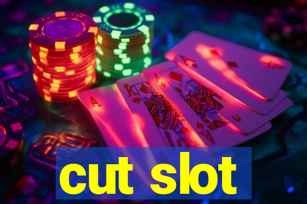 cut slot