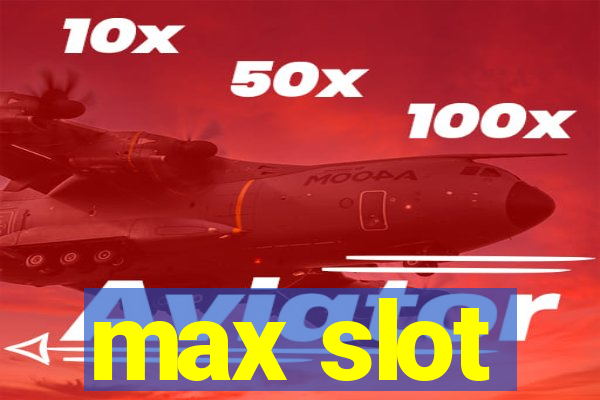 max slot