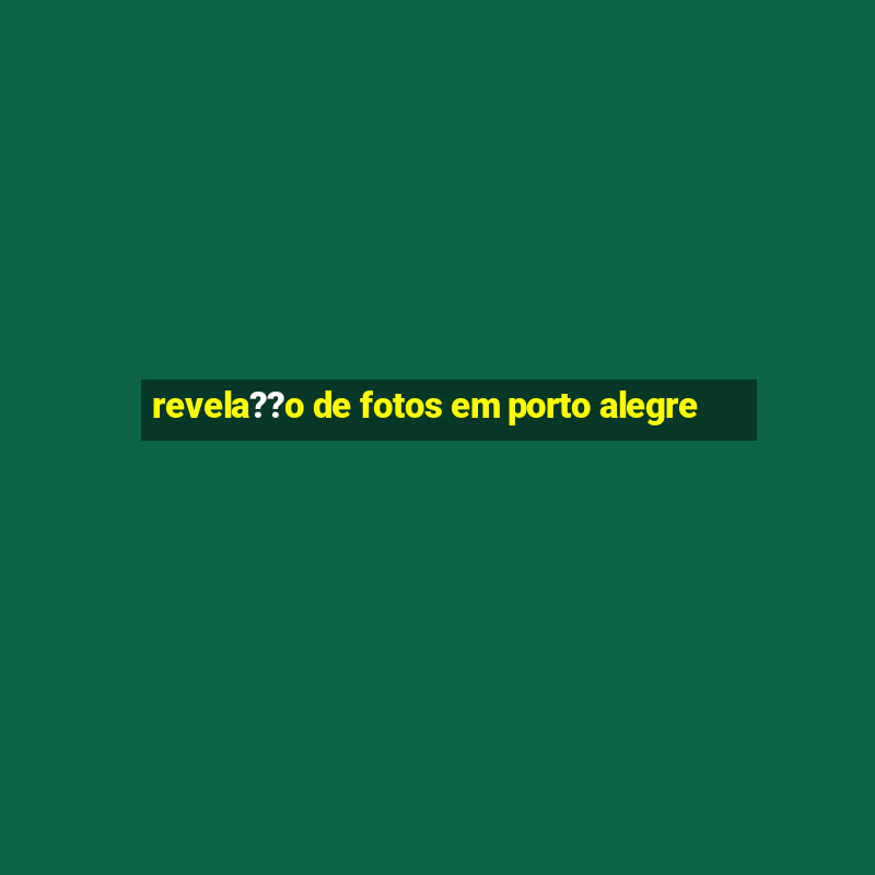 revela??o de fotos em porto alegre