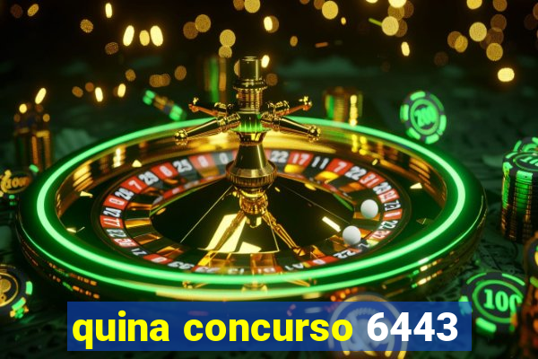 quina concurso 6443