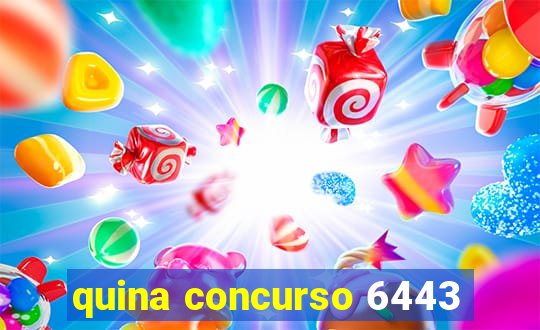 quina concurso 6443