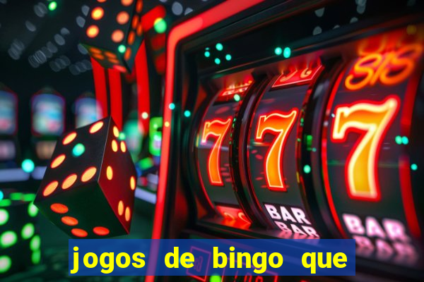 jogos de bingo que ganha dinheiro