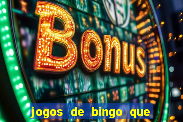 jogos de bingo que ganha dinheiro