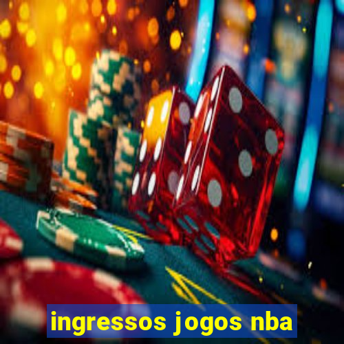 ingressos jogos nba