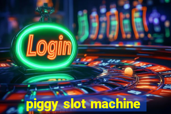 piggy slot machine