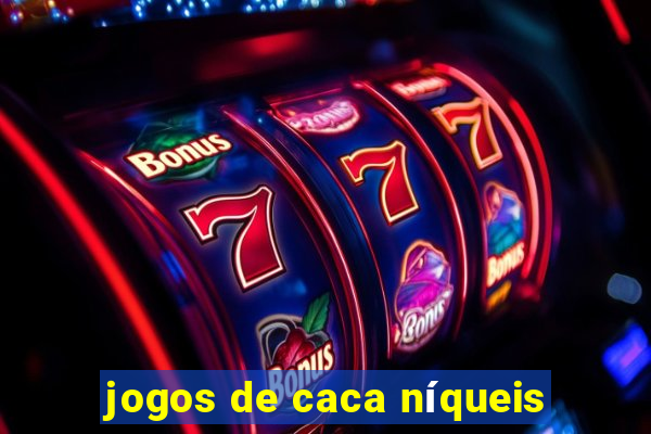 jogos de caca níqueis