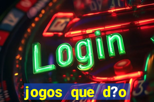 jogos que d?o dinheiro sem depositar