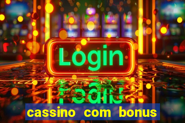 cassino com bonus de boas vindas