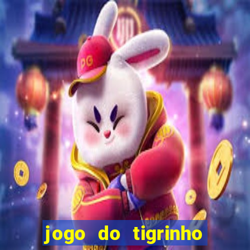 jogo do tigrinho da bet