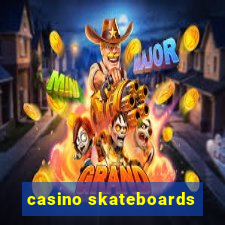 casino skateboards