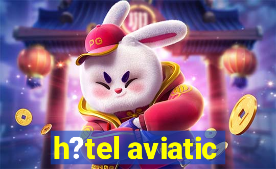 h?tel aviatic