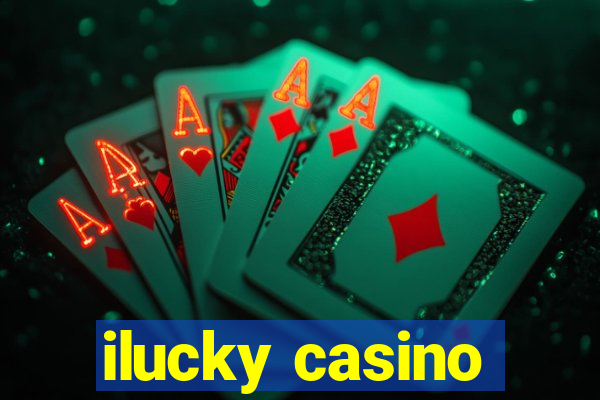 ilucky casino