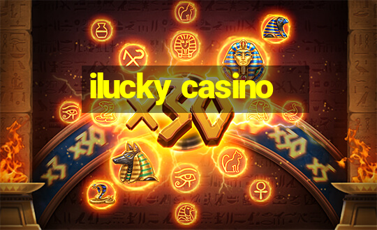 ilucky casino