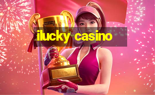 ilucky casino