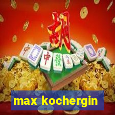 max kochergin