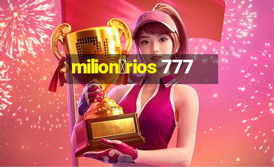 milion谩rios 777