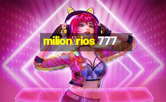 milion谩rios 777