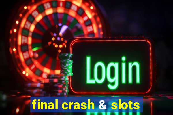 final crash & slots