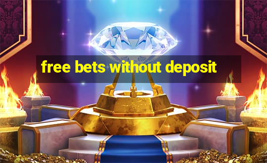 free bets without deposit