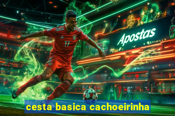 cesta basica cachoeirinha