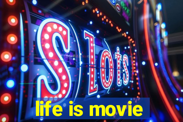 life is movie