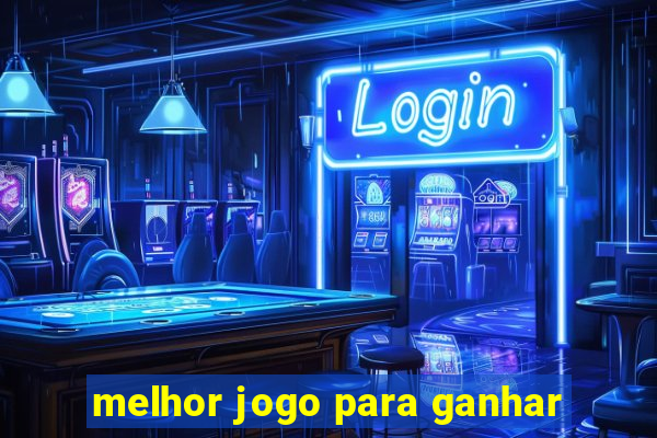 melhor jogo para ganhar