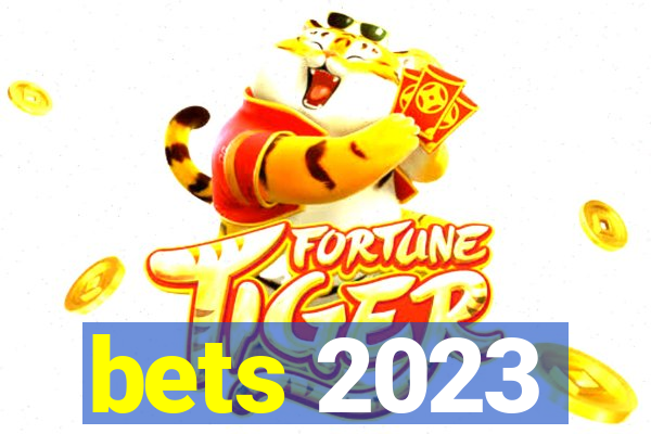 bets 2023