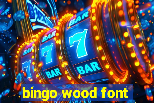 bingo wood font