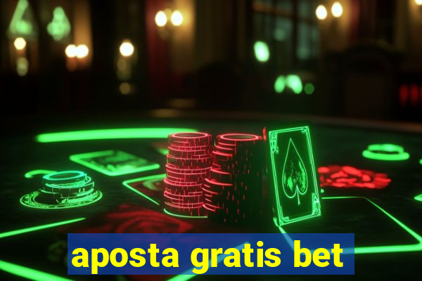 aposta gratis bet