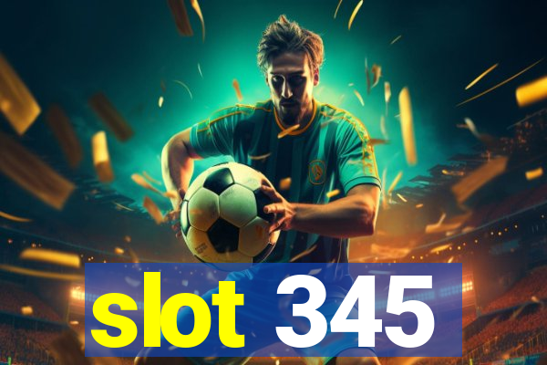 slot 345