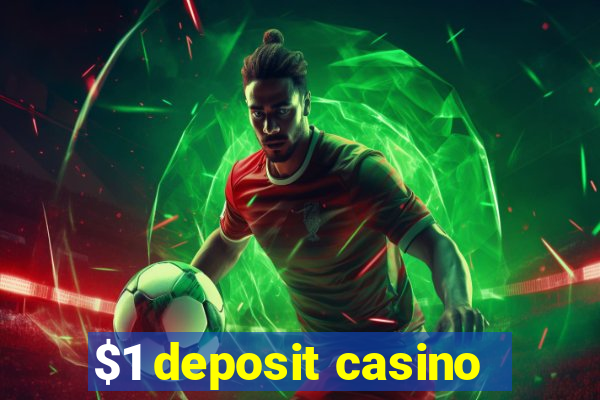 $1 deposit casino