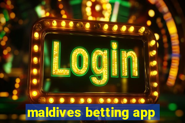 maldives betting app