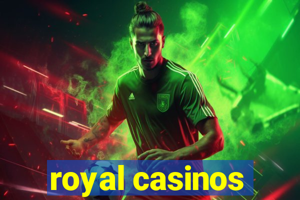 royal casinos