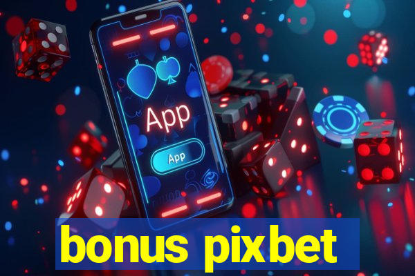 bonus pixbet