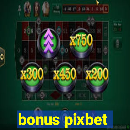 bonus pixbet