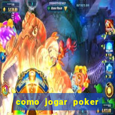 como jogar poker valendo dinheiro