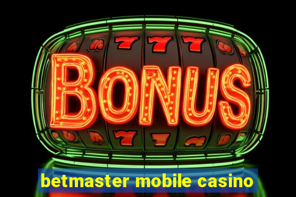 betmaster mobile casino