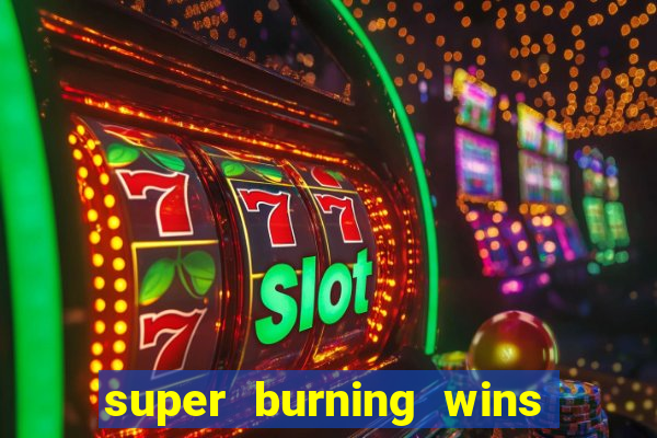 super burning wins classic 5 lines slot