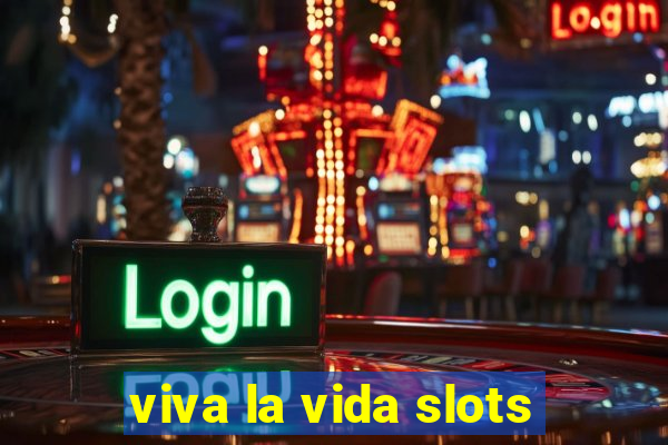 viva la vida slots