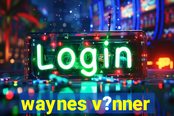 waynes v?nner