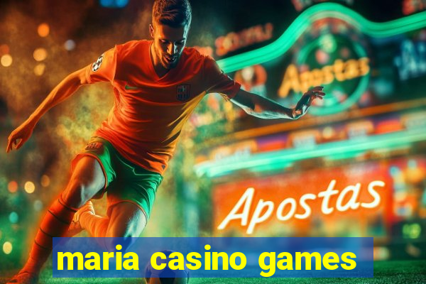 maria casino games