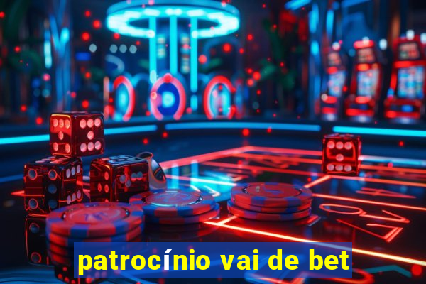 patrocínio vai de bet