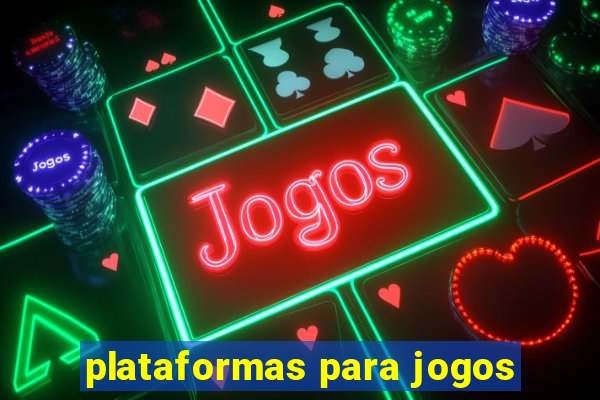 plataformas para jogos