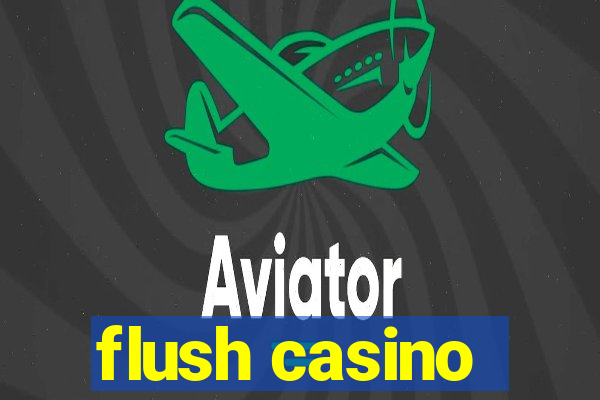 flush casino