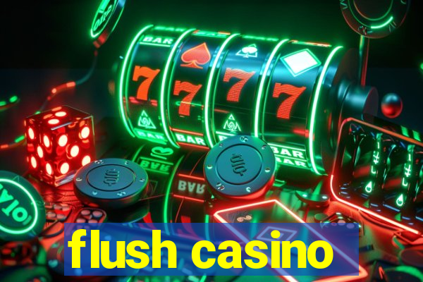 flush casino