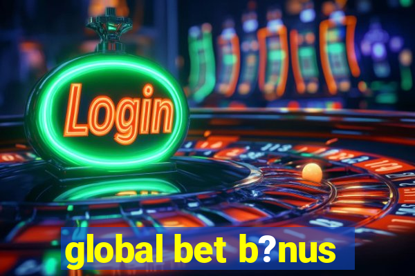 global bet b?nus