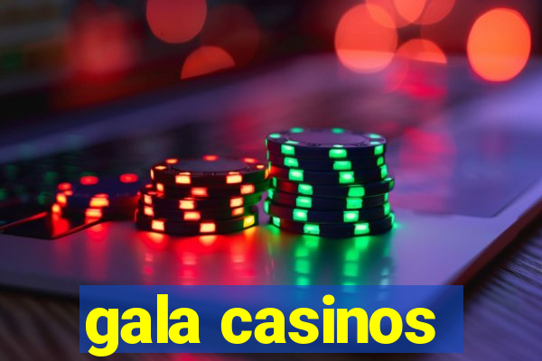 gala casinos